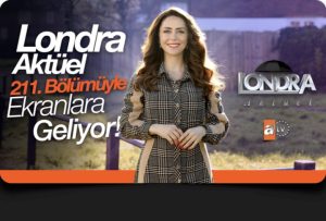 Londra Aktüel 211. bölümüyle ekranlara geldi