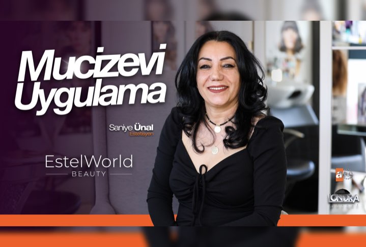 Estetisyen Saniye Ünal’dan mucizevi uygulama