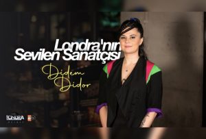 Londra’nın sevilen sanatçısı Didem Didor…