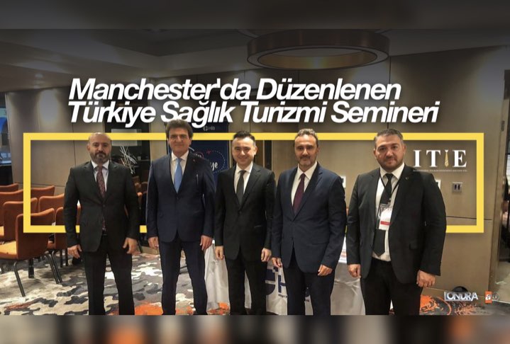 Manchester’da düzenlenen Türkiye Sağlık Turizmi semineri…