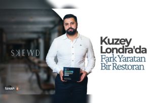 Skewd Kitchen: Kuzey Londra’da fark yaratan bir restoran…