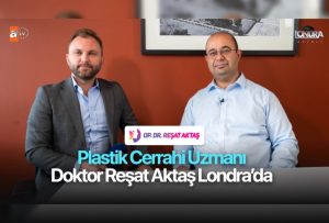 Plastik Cerrahi Uzmanı Doktor Reşat Aktaş Londra’da…