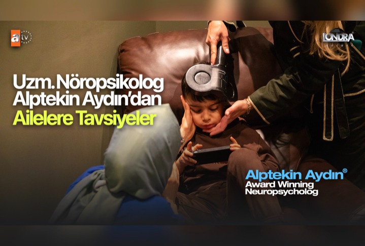 Uzman Nöropsikolog Alptekin Aydın’dan otizm teşhisi konmuş çocuklu ailelere tavsiyeler…