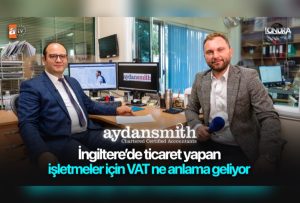 İngiltere’de ticaret yapan işletmeler için VAT ne anlama geliyor…