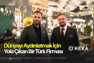 Dünyayı aydınlatmak için yola çıkan bir Türk firması…