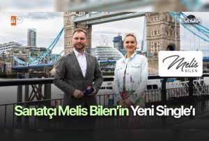 Sanatçı Melis Bilen’in yeni single’ı…