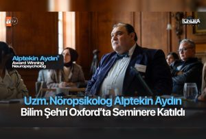Uzman Nöropsikolog Alptekin Aydın bilim şehri Oxford’ta seminere katıldı…