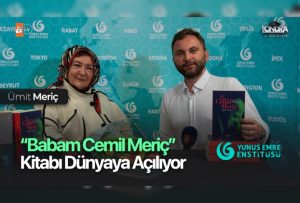“Babam Cemil Meriç” kitabı dünyaya açılıyor…