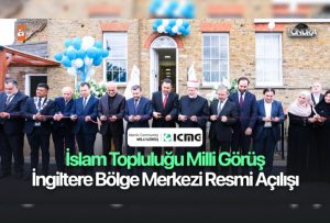 İslam Topluluğu Milli Görüş İngiltere bölge merkezi resmi açılışı…