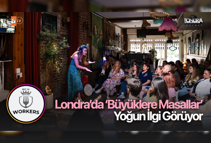 Londra’da ‘Büyüklere Masallar’ yoğun ilgi görüyor…