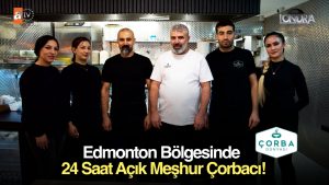 Edmonton bölgesinde 24 saat açık meşhur çorbacı…