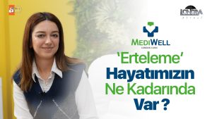 ‘Erteleme’ hayatımızın ne kadarında var?