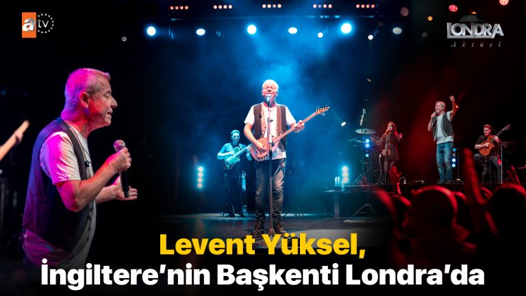 Levent Yüksel, İngiltere’nin başkenti Londra’da…