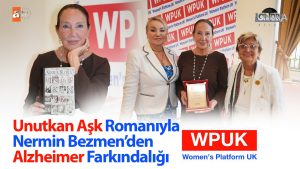 ‘Unutkan Aşk’ romanıyla Nermin Bezmen’den ‘Alzheimer’ farkındalığı…