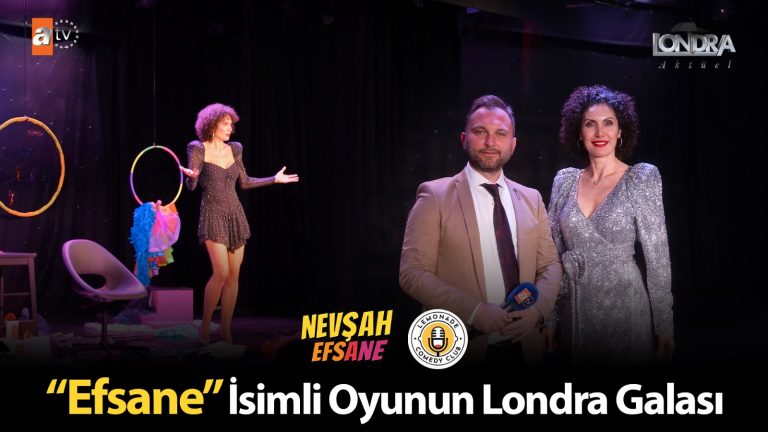 ‘Efsane’ isimli oyunun Londra galası…