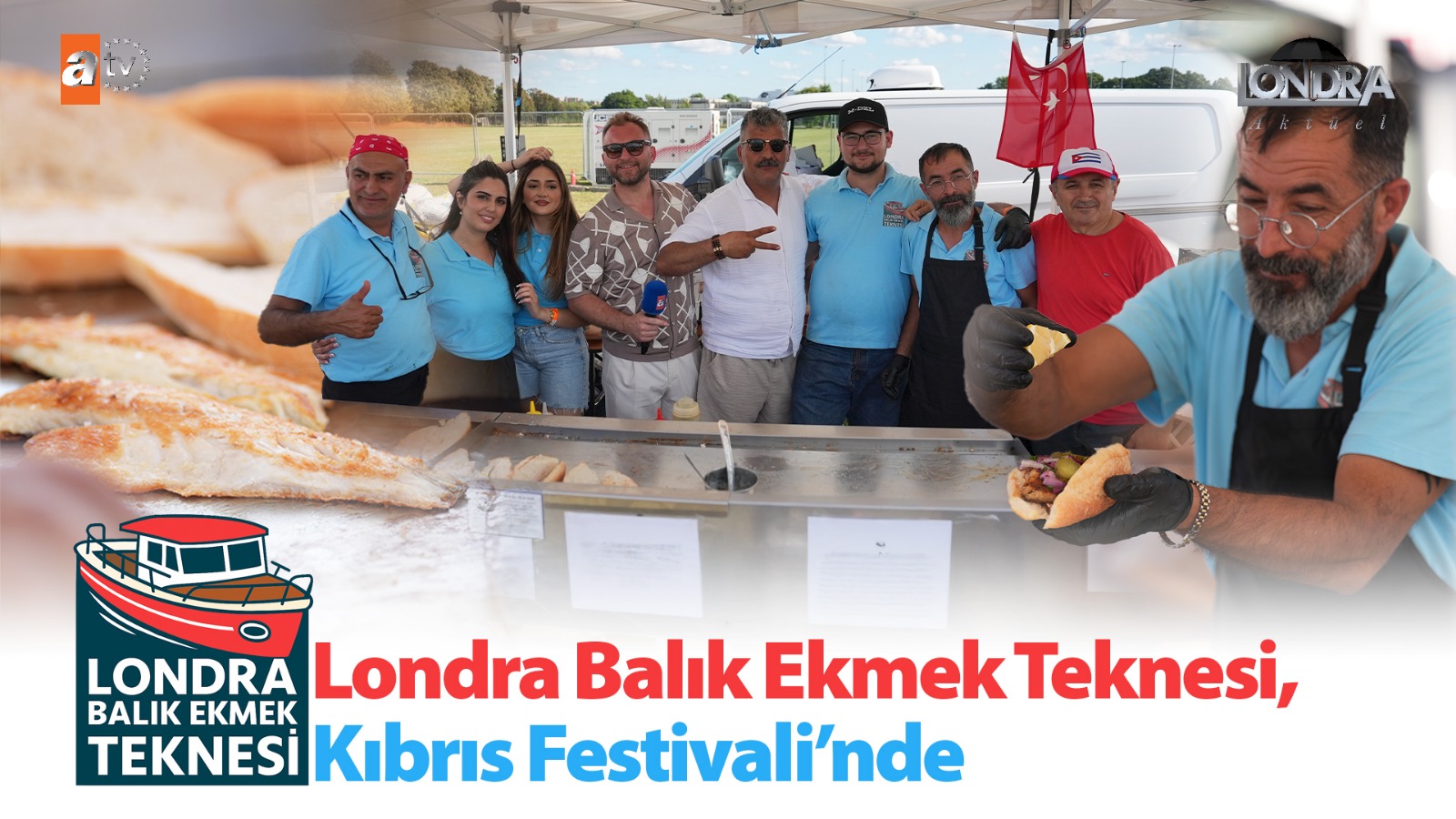 Londra Balık Ekmek Teknesi, Kıbrıs Festivali’nde…